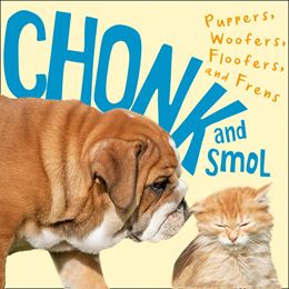 Chonk and Smol