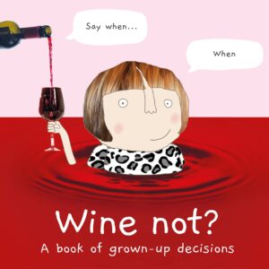 Wine-not? A book of grown-up decisions.