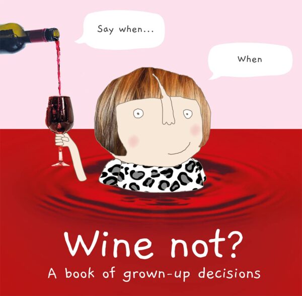 Wine-not? A book of grown-up decisions.